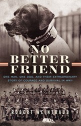Cover of No Better Friend: One Man, One Dog, and Their Extraordinary Story of Courage and Suvival in WWII
