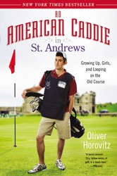 Cover of An American Caddie in St. Andrews: Growing Up, Girls, and Looping on the Old Course