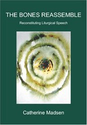 Cover of The Bones Reassemble: Reconstituting Liturgical Speech