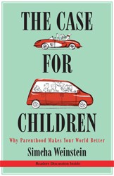 Cover of The Case for Children: Why Parenting Makes Your World Better