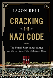 Cover of Cracking the Nazi Code: The Untold Story of Agent A12 and the Solving of the Holocaust Code