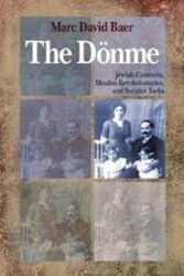 Cover of The Dönme: Jewish Converts, Muslim Revolutionaries, and Secular Turks