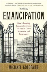 Cover of Emancipation: How Liberating Europe's Jews from the Ghetto Led to Revolution and Renaissance