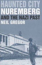 Cover of Haunted City: Nuremberg and the Nazi Past