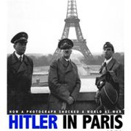 Cover of Hitler in Paris: How a Photograph Shocked a World at War