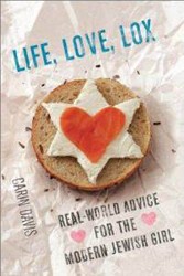Cover of Life, Love, Lox: Real-world Advice for the Modern Jewish Girl