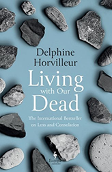 Cover of Living with Our Dead: On Loss and Consolation