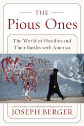 Cover of The Pious Ones: The World of Hasidim and Their Battles with America