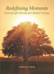 Cover of Redefining Moments: End of Life Stories for Better Living