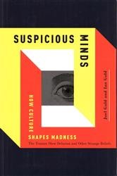 Cover of Suspicious Minds: How Culture Shapes Madness