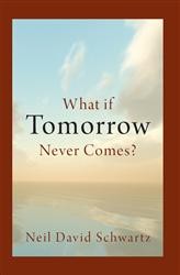 Cover of What If Tomorrow Never Comes?