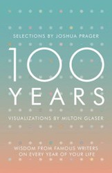 Cover of 100 Years: Wisdom From Famous Writers on Every Year of Your Life