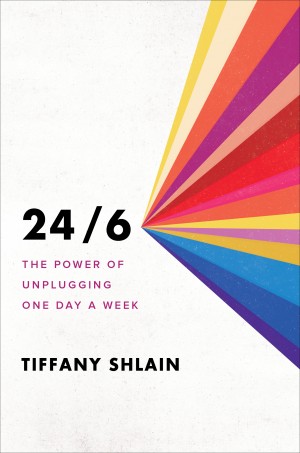 Cover of 24/6: The Power of Unplugging One Day a Week
