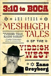 Cover of 3:10 to Boca and Other Meshugeh Tales of the Yiddish West