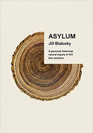 Cover of Asylum: A personal, historical, natural inquiry in 103 lyric sections