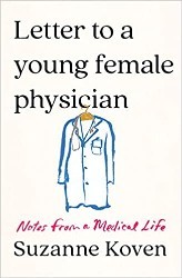 Cover of Letter to a Young Female Physician: Notes from a Medical Life