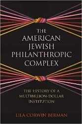 Cover of The American Jewish Philanthropic Complex: The History of a Multibillion-Dollar Institution
