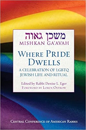 Cover of Mishkan Ga'avah: Where Pride Dwells: A Celebration of LGBTQ Jewish Life and Ritual
