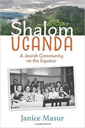 Cover of Shalom Uganda: A Jewish Community On the Equator