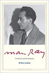Man Ray: The Artist and His Shadows | Jewish Book Council