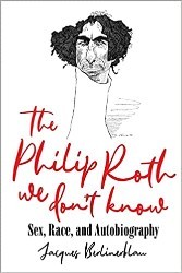 Cover of The Philip Roth We Don't Know: Sex, Race, and Autobiography