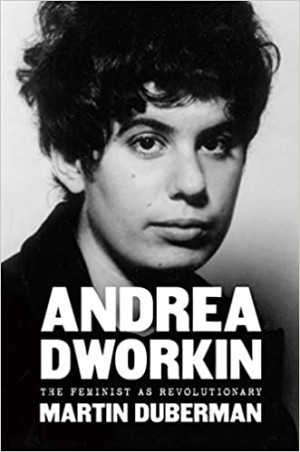 Cover of Andrea Dworkin: The Feminist as Revolutionary