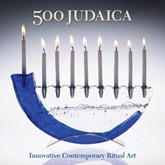 Cover of 500 Judaica: Innovative Contemporary Ritual Art