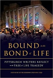 Cover of Bound in the Bond of Life: Pittsburgh Writers Reflect on the Tree of Life Tragedy