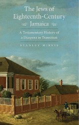 Cover of The Jews of Eighteenth-Century Jamaica: A Testamentary History of a Diaspora in Transition