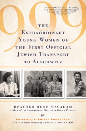 Cover of 999: The Extraordinary Young Women of the First Official Jewish Transport to Auschwitz