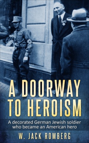Cover of A Doorway to Heroism: A decorated German-Jewish soldier who became an American hero