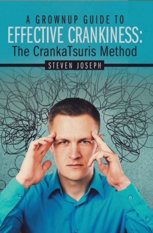 Cover of A Grownup Guide to Effective Crankiness: The CrankaTsuris Method