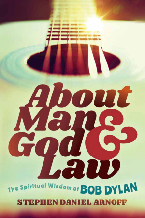 Cover of About Man and God and Law: The Spiritual Wisdom of Bob Dylan