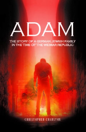 Cover of Adam: The Story of a German Jewish Family in the Time of the Weimar Republic