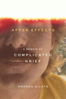 Cover of After Effects: A Memoir of Complicated Grief