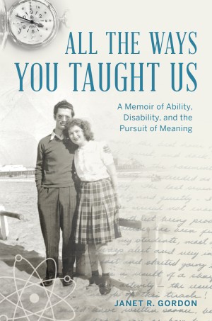 Cover of All The Ways You Taught Us: A Memoir of Ability, Disability, and the Pursuit of Meaning