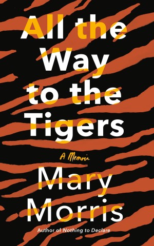 Cover of All the Way to the Tigers: A Memoir