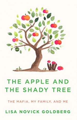 Cover of The Apple and the Shady Tree: The Mafia, My Family, and Me