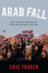 Cover of Arab Fall: How the Muslim Brotherhood Won and Lost Egypt in 891 Days