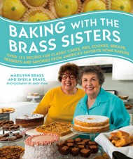 Cover of Baking with the Brass Sisters: Over 125 Recipes for Classic Cakes, Pies, Cookies, Breads, Desserts, and Savories from America’s Favorite Home Bakers