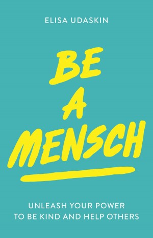 Cover of Be A Mensch: Unleash Your Power To Be Kind and Help Others