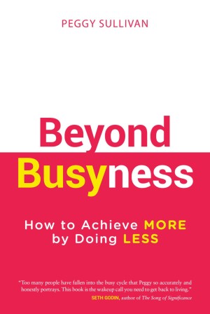 Cover of Beyond Busyness: How to Achieve More by Doing Less