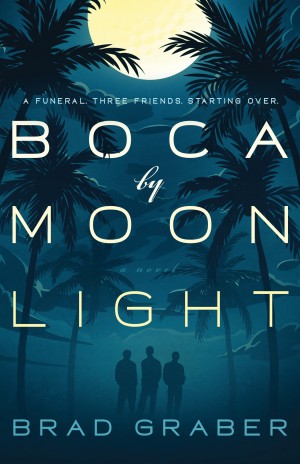 Cover of Boca by Moonlight: A Funeral. Three Friends. Starting Over.