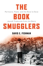 Cover of The Book Smugglers: Partisans, Poets, and the Race to Save Jewish Treasures from the Nazis