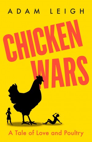Cover of Chicken Wars: A Tale of Love and Poultry
