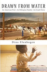 Cover of Drawn from Water: An American Poet, an Ethiopian Family, an Israeli Story