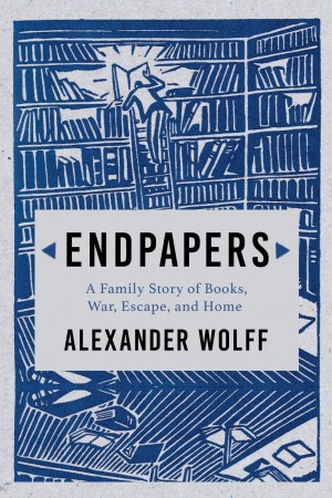 Cover of Endpapers: A Family Story of Books, War, Escape, and Home