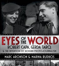 Cover of Eyes of the World: Robert Capa, Gerda Taro, and the Invention of Modern Photojournalism
