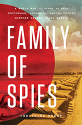 Cover of Family of Spies: A World War II Story of Nazi Espionage, Betrayal, and the Secret History Behind Pearl Harbor