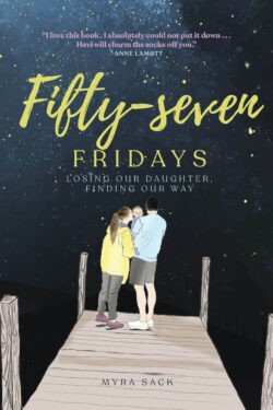 Cover of Fifty-Seven Fridays: Losing Our Daughter, Finding Our Way